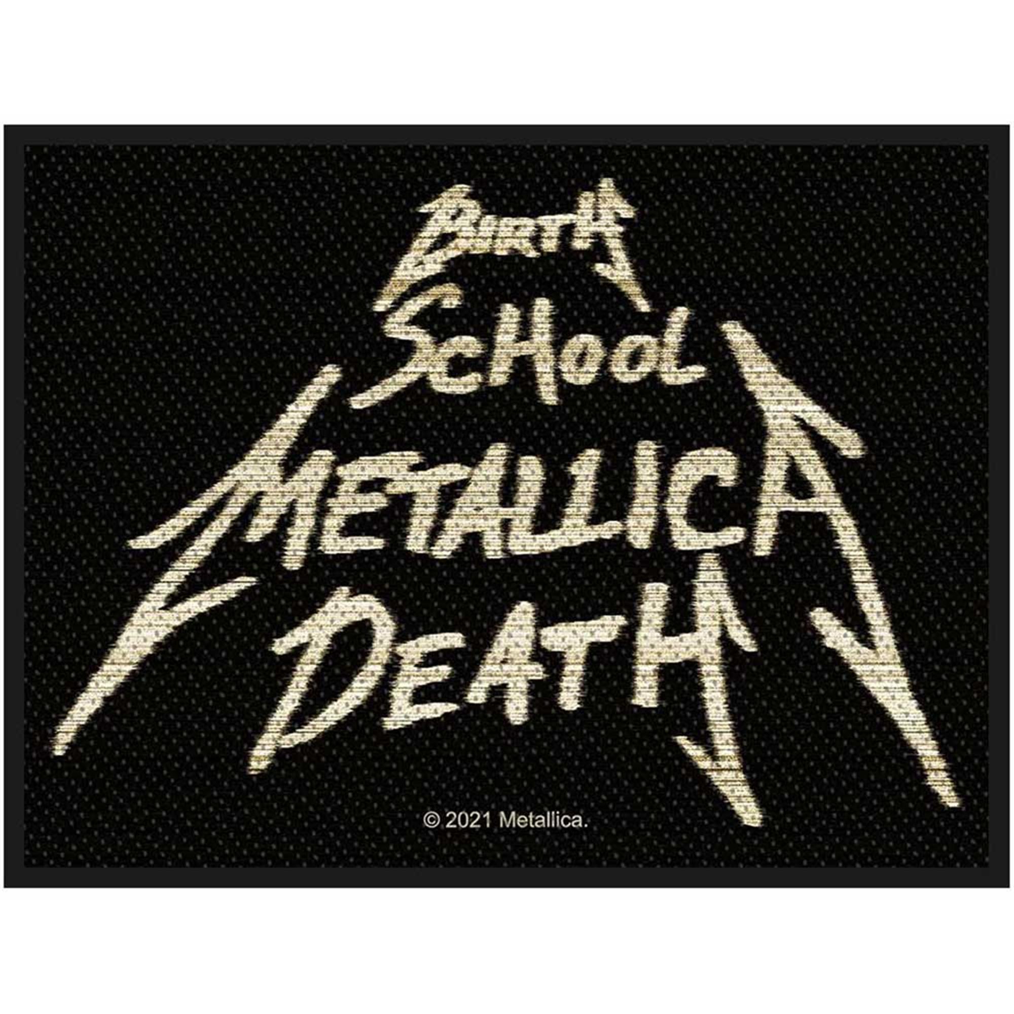 Birth, School, Metallica, Death Patch