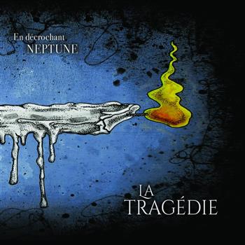 La Tragédie En décrochant Neptune CD