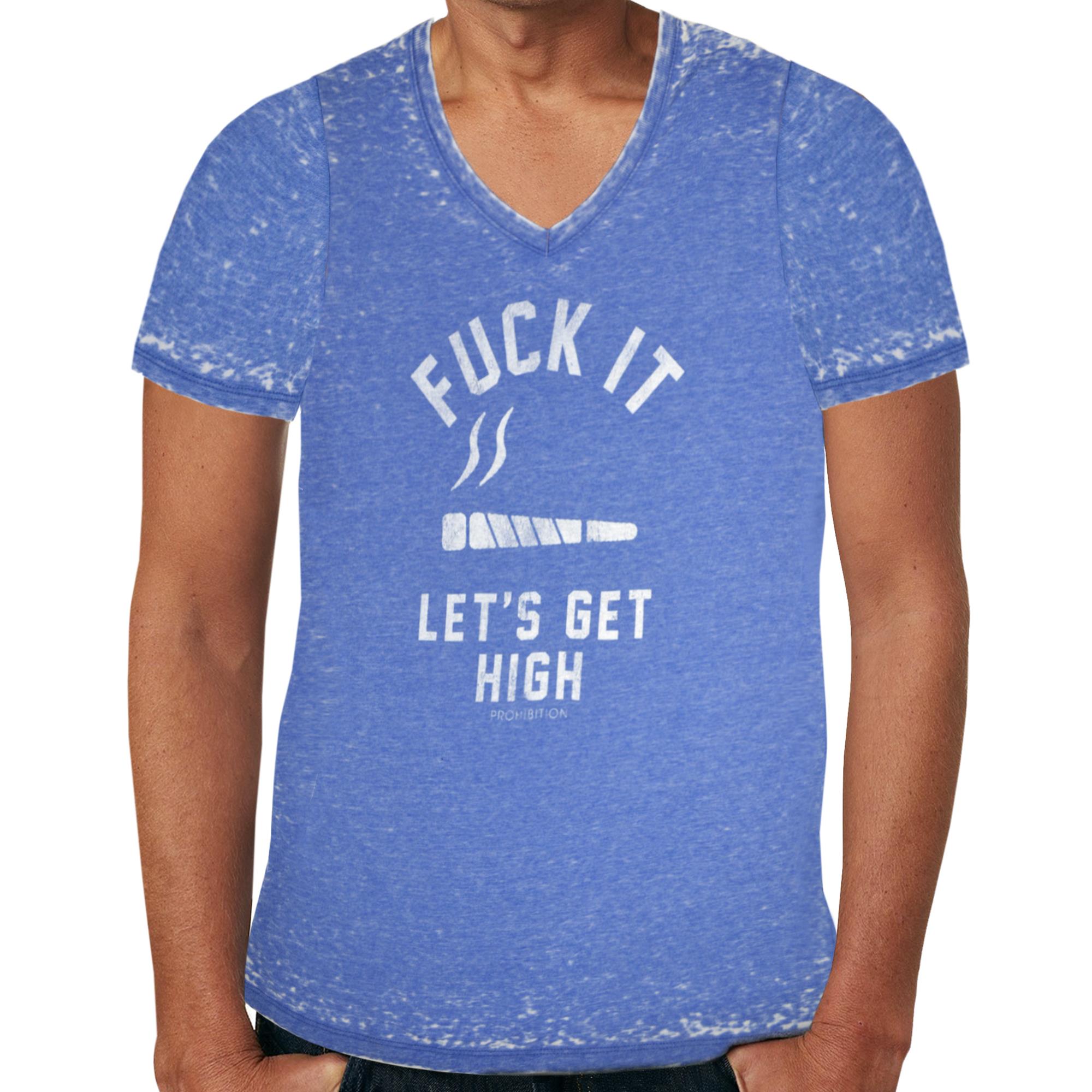 F**K It Let's Get High T-Shirt