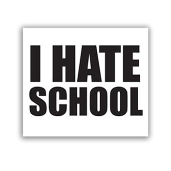 Generic I HATE SCHOOL STICKER