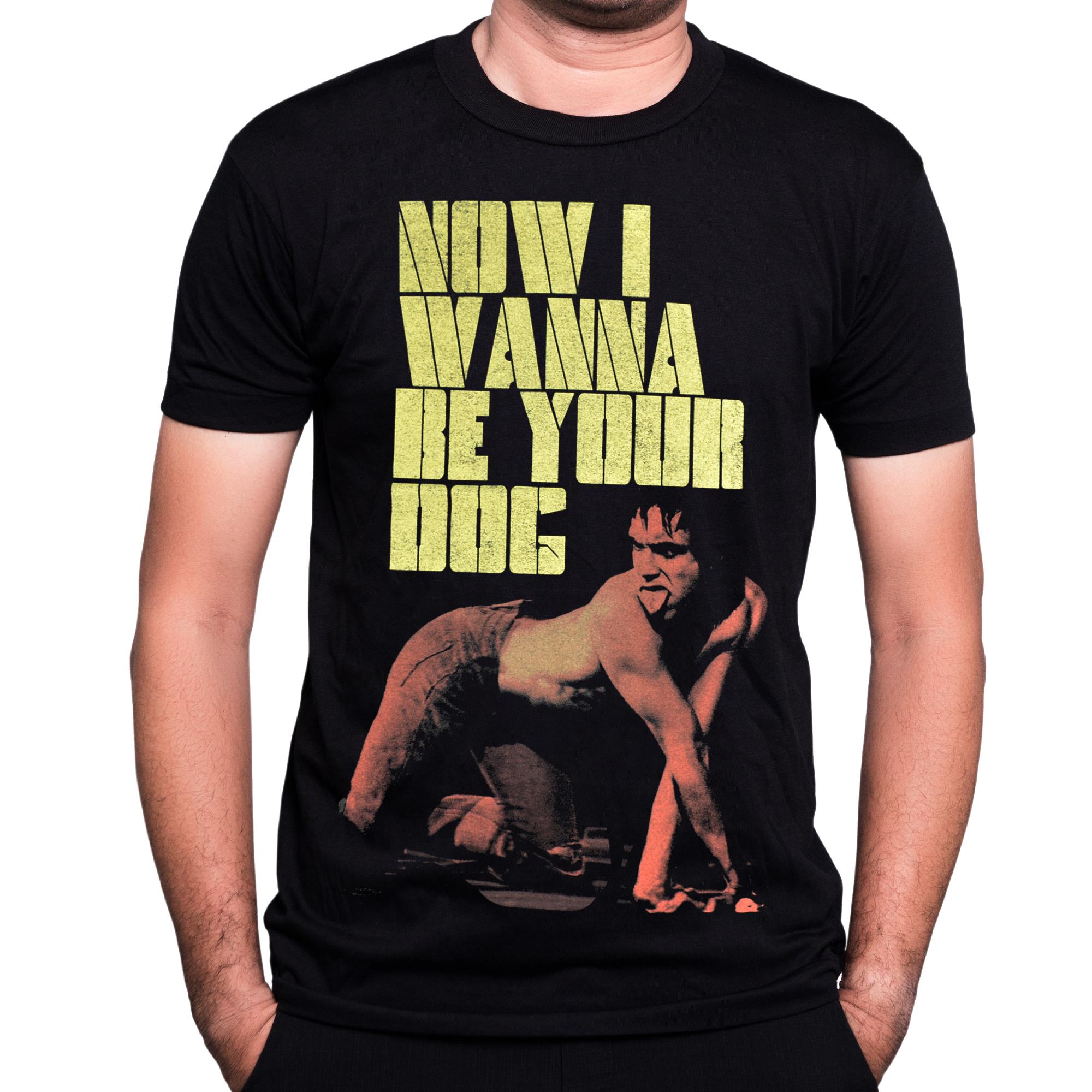 Now I Wanna Be Your DogT-Shirt